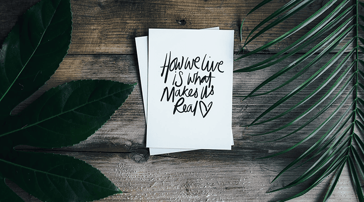 Spruch PowerPoint. How we live is what makes us real.